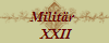 Militär 
 XXII