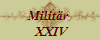 Militär 
 XXIV