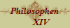 Philosophen
      XIV