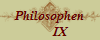 Philosophen
       IX