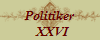 Politiker
  XXVI