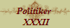 Politiker 
 XXXII