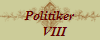 Politiker
   VIII