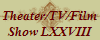 Theater/TV/Film
Show LXXVIII