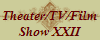 Theater/TV/Film
Show XXII