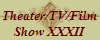 Theater/TV/Film
Show XXXII
