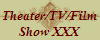 Theater/TV/Film
Show XXX