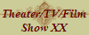 Theater/TV/Film
Show XX