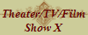 Theater/TV/Film
Show X