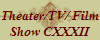 Theater/TV/ Film
Show CXXXII