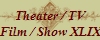 Theater / TV
Film / Show XLIX