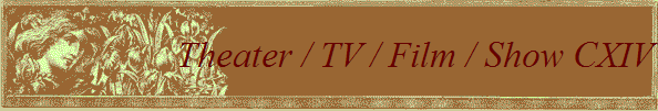 Theater / TV / Film / Show CXIX
