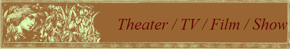 Theater / TV / Film / Show